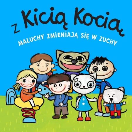 ,, Z KICIĄ KOCIĄ MALUCHY ZMIENIAJĄ SIĘ W ZUCHY''