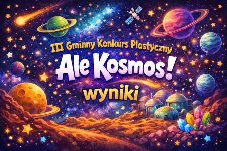 Wyniki III Gminnego Konkursu Międzygalaktycznego „Ale Kosmos!” 